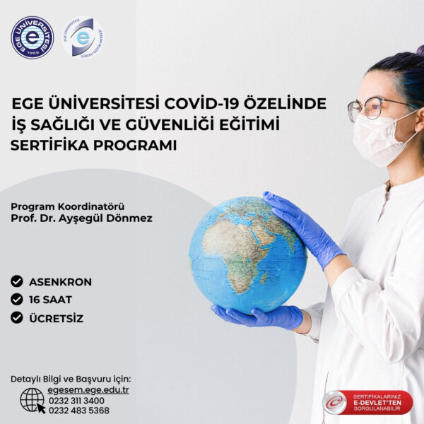 Ege Üniversitesi Covid-19 Özelinde İş Sağlığı ve Güvenliği Eğitimi Sertifika Programı